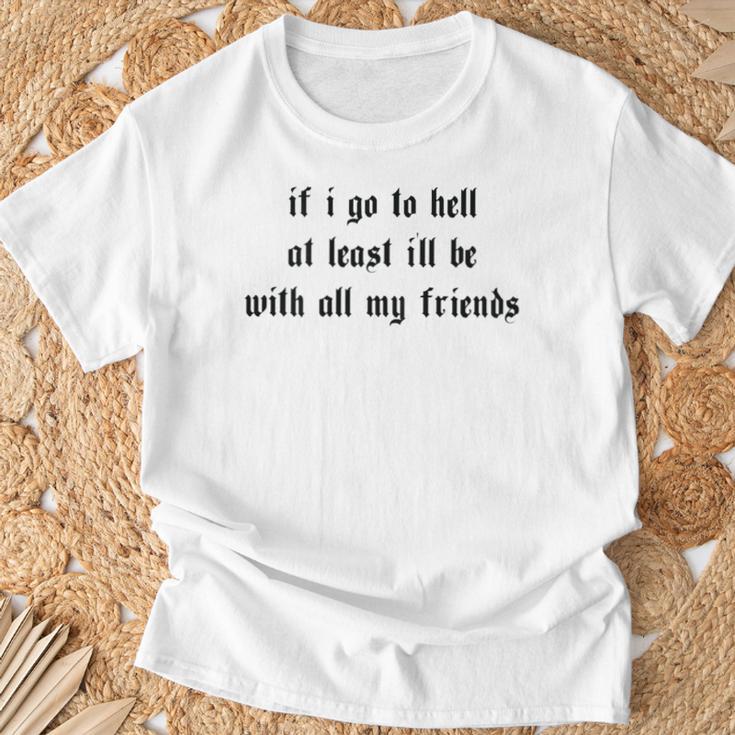 If I Go To Hell At Least I'll Be With All My Friends On Back T-Shirt Geschenke für alte Männer