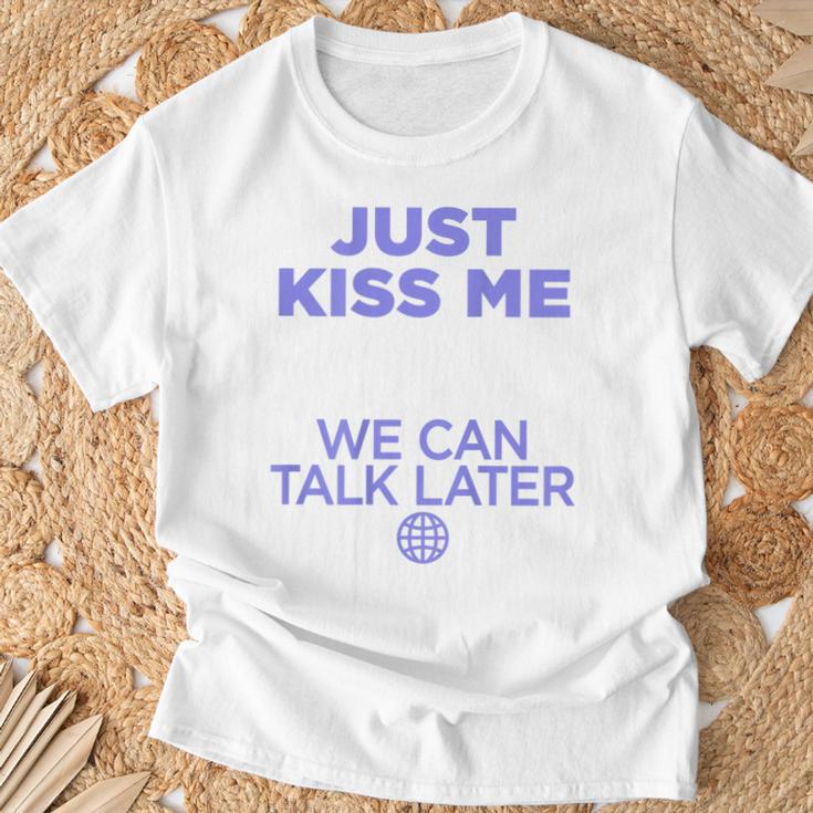 Just Kiss Me We Can Talk Later Lovealentine's Day Backprint T-Shirt Geschenke für alte Männer