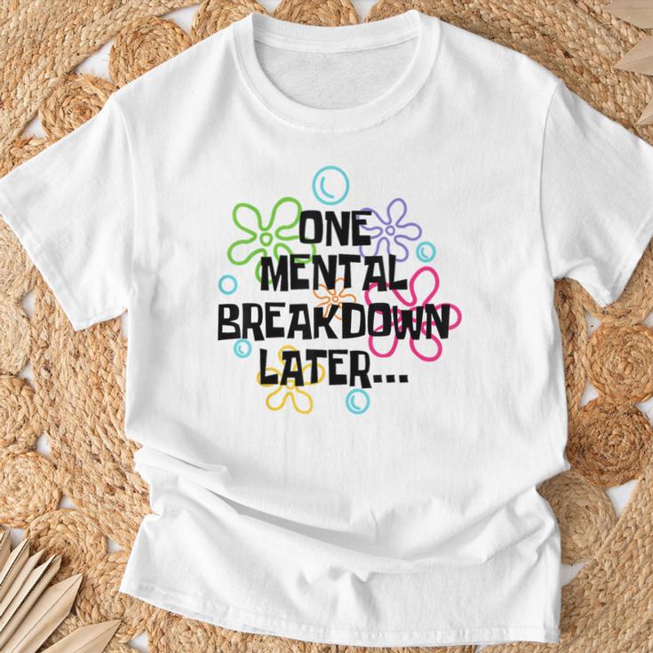 A Mental Breakdown Later T-Shirt Geschenke für alte Männer