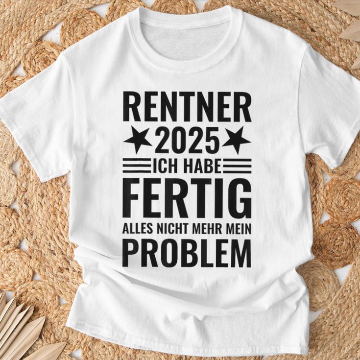 Rentner 2025 Ich Habe Fertig Alles Nicht Mehr Mein Problem T-Shirt Geschenke für alte Männer