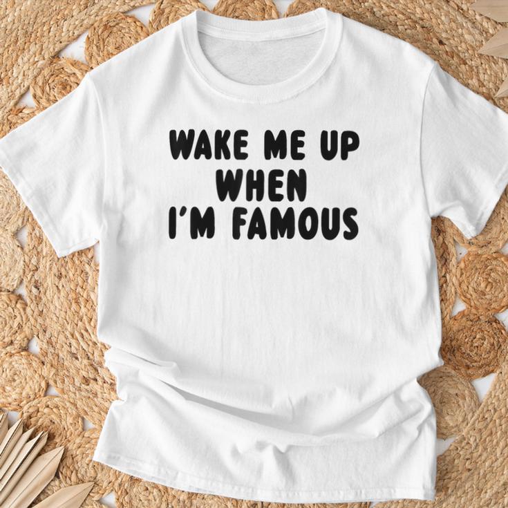 Wake Me Up When I'm Famous T-Shirt Geschenke für alte Männer