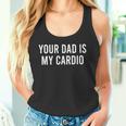 Your Dad Is My Cardio Weightlifting Training Meme Fitness Tank Top