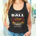 Das Ist Ein Ball Ding Das Würdest Du Nicht Verstehen Ball Name Tank Top