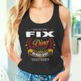 Das Ist Ein Fix Ding Das Würdest Du Nicht Verstehen Fix Name Tank Top