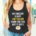 My English Is Not The Yellow From The Egg But It Goes Slogan Tank Top