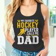 My Favorite Hockey Player Call Me Dad Ice Hockey Dad Tank Top