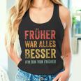 Früher War Alles Besser Ich Binon Früher Tank Top