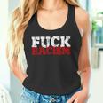 Fuck Racism I Against Nazis And Rassism Tank Top