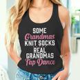 Some Grandmas Knit Socks Real Grandmas Tap Dance Grandma Tank Top