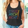 Hetz Mich Nicht Mir Doch Egal Chill Bro Stress Mich Nicht Tank Top