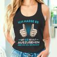 Ich Hasse Es Mit 66 So Gut Aussehen Was Soll Ich Machen Tank Top