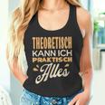 Ich Kann Alles Theoretisch Kann Ich Praktisch Alles Tank Top