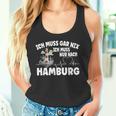 Ich Muss Gar Nix Ich Muss Nur Nach Hamburg Tank Top