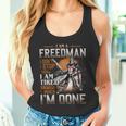 I'm A Freedman I Don't Stop When I Am Tired I Stop When I'm Done Tank Top