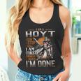 I'm A Hoyt I Don't Stop When I Am Tired I Stop When I'm Done Tank Top