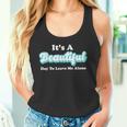 It's A Beautiful Day To Leave Me Alone Tank Top