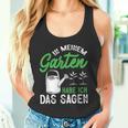 In Meinem Garten Habe Ich Das Sagen Hobbygärtner Gärtner Tank Top