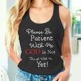 Be Patient With Me GOD Is Not Through With Me Yet Christian Tank Top