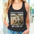 There Is Nothing We Can Do History Napoleon Meme Tank Top