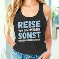 Reiseor Dem Sterben Sonst Reisen Deine Erben Humour German Tank Top