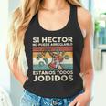 Si Hector No Puede Arreglarlo Estamos Jodidos Hector Camiseta sin mangas