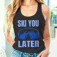 Ski You Later Ski Sayings Skiing Ski Sports Tank Top