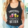 Smoothies Make Life Better Blender Fruit Vegetables Juice Tank Top