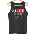 With Alice Wird Gut Wahrhafdig Weidel For German Chancellor Tank Top