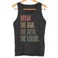 Bryan The Man The Myth The Legend Mythos Legend Name Tank Top