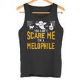 You Can't Scare Me I'm A Melophile Tank Top