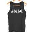 Ehm Nö Humour Joke Sarcasm Tank Top