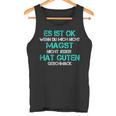 Es Ist Ok Wenn Du Mich Nicht Magst Tank Top