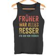 Früher War Alles Besser Ich Binon Früher Tank Top