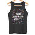 Früher War Mehr Confetti Costume For Carnival Fancy Dress Tank Top