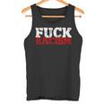 Fuck Racism I Against Nazis And Rassism Tank Top