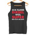 Car Tuner Ich Fahre Diesel Weil Super Bin Ich Selber Tank Top