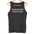 Make My Knee Great Again A Broken Knee Recovery Tank Top