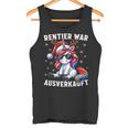 Reindeer Was Out Sold Reindeer Christmas Tank Top