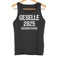 Geselle 2025 Ich Habe Fertig Azubi Prüfung Gesellenprüfung German Tank Top