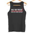 Halt Die Fresse Dich Hat Keiner Gefragt Selbstliebe German Langu Tank Top
