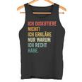 Ich Diskutiere Nicht Ich Erkläre Nur Warum Ich Recht Hab Tank Top