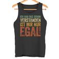 Ich Hab Das Schonerstanden Ist Mir Nur Egal Tank Top