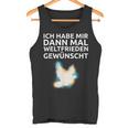 Ich Habe Mir Dann Mal Weltfrieden Wünscht Ich H S Tank Top