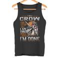 I'm A Crow I Don't Stop When I Am Tired I Stop When I'm Done Tank Top