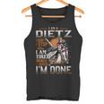 I'm A Dietz I Don't Stop When I Am Tired I Stop When I'm Done Tank Top