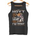 I'm A Hoyt I Don't Stop When I Am Tired I Stop When I'm Done Tank Top