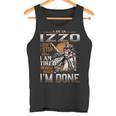 I'm A Izzo I Don't Stop When I Am Tired I Stop When I'm Done Tank Top