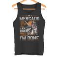 I'm A Mercado I Don't Stop When I Am Tired I Stop When I'm Done Tank Top