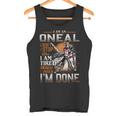 I'm An Oneal I Don't Stop When I Am Tired I Stop When I'm Done Tank Top