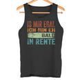 Ist Mir Egal Ich Bin Eh Bald In Retire Tank Top